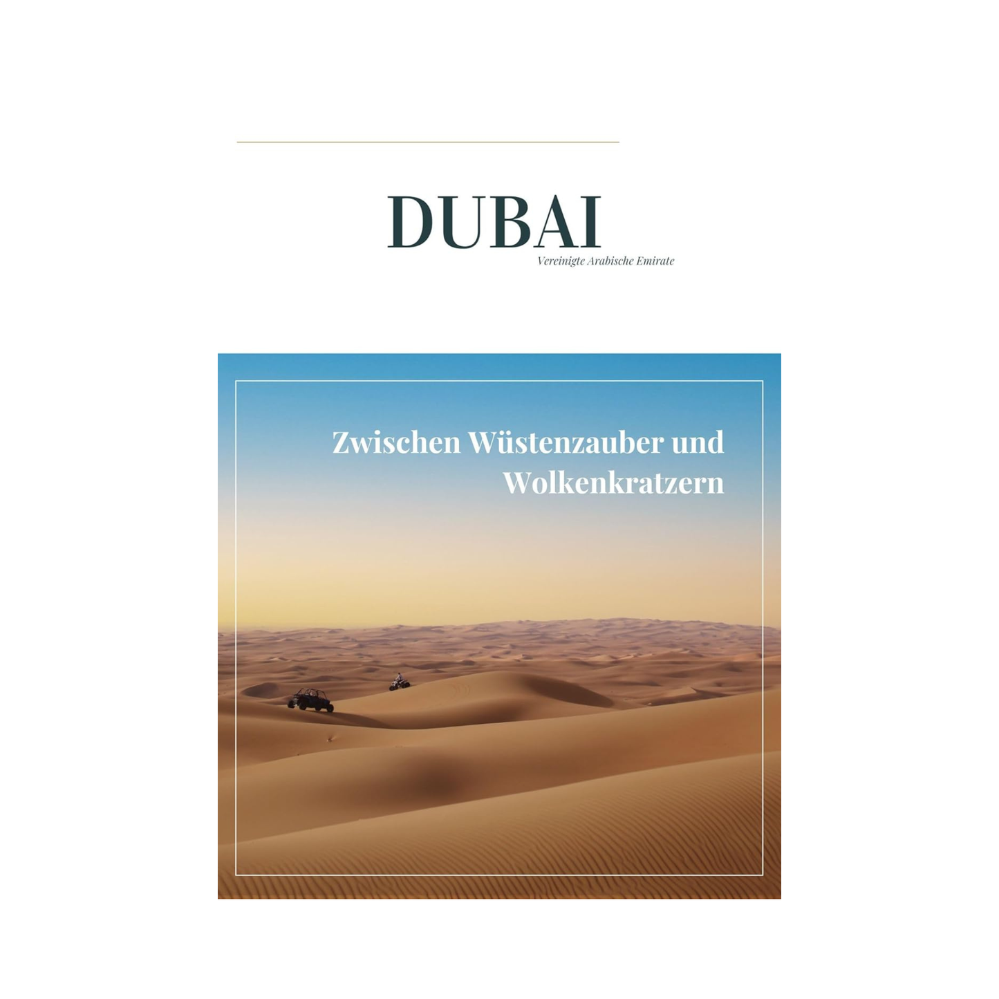Dubai - Zwischen Wüstenzauber und Wolkenkratzern